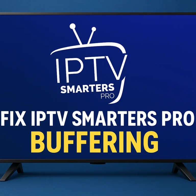 Fix IPTV Smarters Pro Buffering